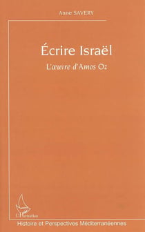 Ecrire Israël - L'oeuvre d'Amos Oz