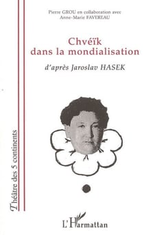 Chvéïk dans la mondialisation - D'après Jaroslav Hasek