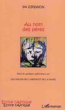 Au nom des pères - Suivi de quelques aphorismes sur Les Noeuds de l'amour et de la haine