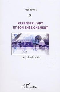REPENSER L'ART ET SON ENSEIGNEMENT - Les écoles de la vie