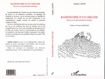 RADIOSCOPIE D'UN CREATIF - Essai sur la personnalité artistique