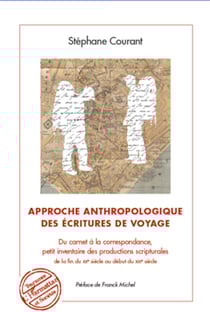 Approche anthropologique des écritures de voyage - Du carnet à la correspondance, petit inventaire des productions scripturales de la fin du XXe siècle au début du XXIe siècle