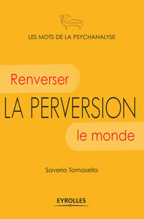 La perversion - Renverser le monde