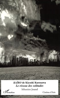 Kaïro de Kiyoshi Kurosawa - Le réseau des solitudes