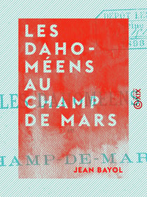 Les Dahoméens au Champ de Mars - Mœurs et coutumes