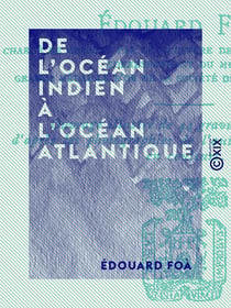 De l'océan Indien à l'océan Atlantique - La traversée de l'Afrique du Zambèze au Congo français