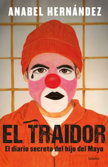 El traidor - El diario secreto del hijo del Mayo