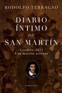 Diario íntimo de San Martín - Londres, 1824 Una misión secreta