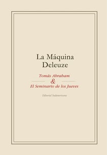 La máquina Deleuze - Tomás Abraham y el seminario de los jueves