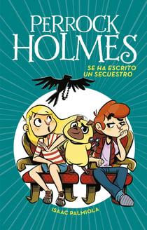 Se ha escrito un secuestro (Serie Perrock Holmes 7)