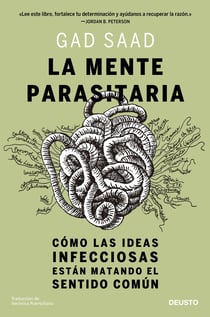 La mente parasitaria - Cómo las ideas infecciosas están matando el sentido común