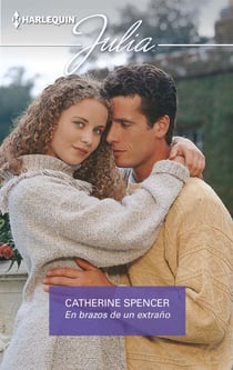 En brazos de un extraño - El mejor regalo para San Valentín, una novela de Harlequin