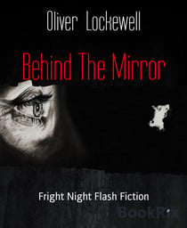 Behind The Mirror - Fright Night Flash Fiction