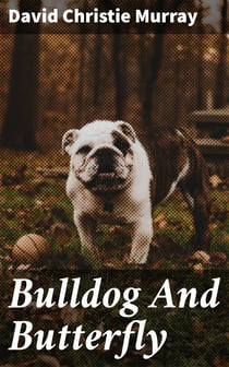 Bulldog And Butterfly - From "Schwartz" by David Christie Murray