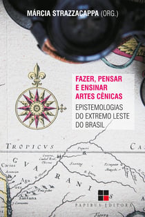 Fazer, pensar e ensinar artes cênicas - Epistemologias do extremo Leste do Brasil