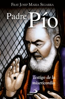 Padre Pío - Testigo de misericordia