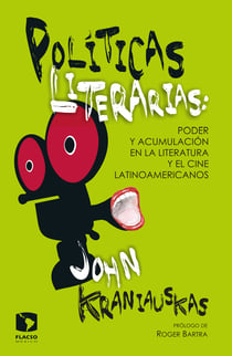 Políticas literarias - Poder y acumulación en la literatura y el cine latinoamericanos