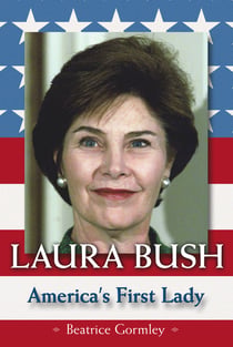 Laura Bush - America's First Lady