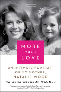 More Than Love - An Intimate Portrait of My Mother, Natalie Wood