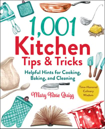 1,001 Kitchen Tips & Tricks - Helpful Hints for Cooking, Baking, and Cleaning