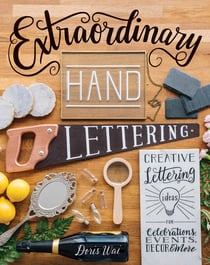 Extraordinary Hand Lettering - Creative Lettering Ideas for Celebrations, Events, Decor, & More