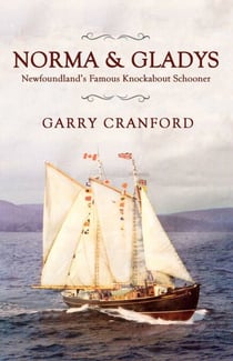 Norma & Gladys - The Famous Newfoundland Knockabout Schooner