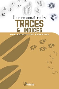 Mon petit guide essentiel : pour reconnaître les traces et indices