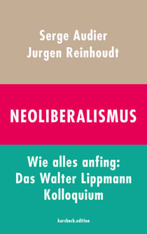 Neoliberalismus - Wie alles anfing: Das Walter Lippmann Kolloquium