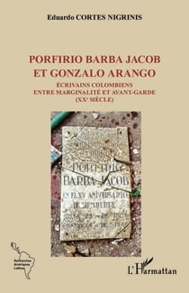 Porfirio Barba Jacob et Gonzalo Arango - Écrivains colombiens entre marginalité et avant-garde (XXe siècle)