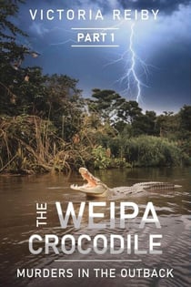 The Weipa Crocodile - Murders in The Outback - The Weipa Crocodile, #1