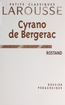 Cyrano de Bergerac, Rostand - Dossier pédagogique