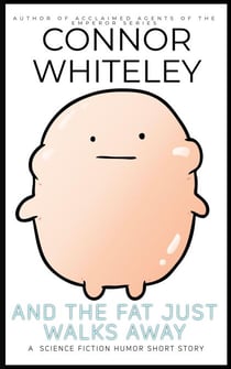 And The Fat Just Walks Away: A Science Fiction Humor Short Story