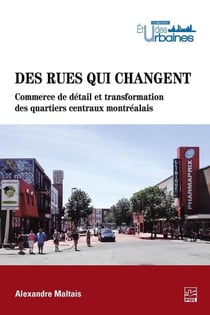 Des rues qui changent. - Commerce de détail et transformation des quartiers centraux montréalais