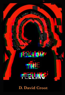 Follow the Feeling - THE BOREDOM TRILOGY, #1