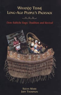 Whadoo tehmi / Long-ago people's packsack - Dene babiche bags: tradition and revival