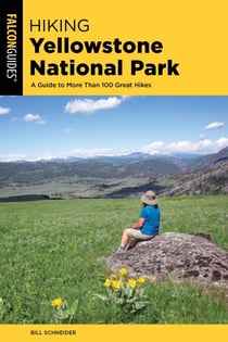 Hiking Yellowstone National Park - A Guide To More Than 100 Great Hikes