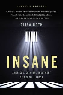 Insane - America's Criminal Treatment of Mental Illness