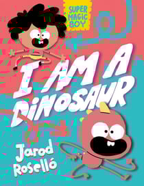 Super Magic Boy: I Am a Dinosaur - (A Graphic Novel)