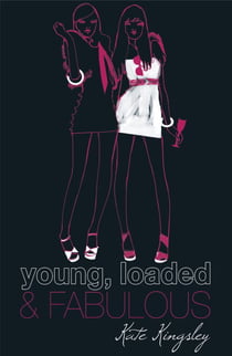 Young, Loaded and Fabulous - Young, Loaded & Fabulous: Book One