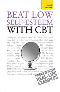 Beat Low Self-Esteem With CBT - Lead a happier, more confident life: a cognitive behavioural therapy toolkit
