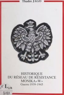 Historique du réseau de Résistance Monika W - Guerre 1939-1945