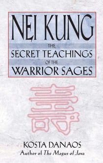 Nei Kung - The Secret Teachings of the Warrior Sages