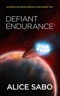 Defiant Endurance - Interstellar Protectorate of Earth, #2