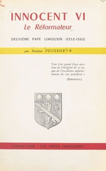 Innocent VI, le réformateur - Deuxième Pape limousin (1352-1362)