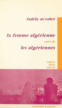La femme algérienne - Suivi de Les Algériennes