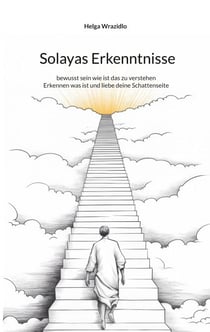 Solayas Erkenntnisse - bewusst sein wie ist das zu verstehen