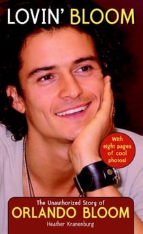Lovin' Bloom - The Unauthorized Story of Orlando Bloom