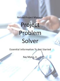 Project Problem Solver - Retired Project Manager