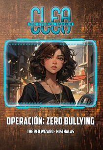 Clea, The Ethical Hacker - Operación: Zero Bullying - Clea, The Ethical Hacker, #1