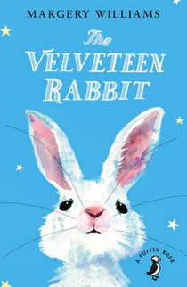 The Velveteen Rabbit - Or How Toys Became Real